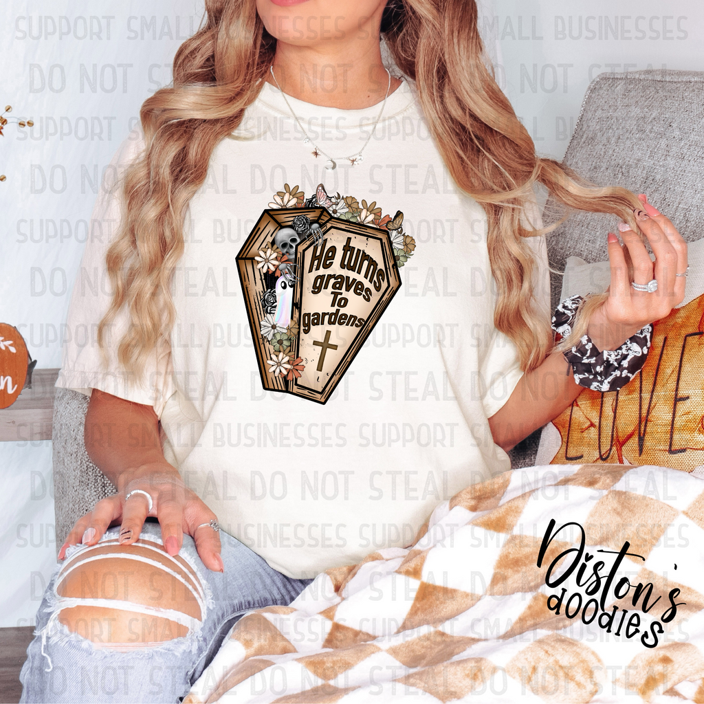 He Turns Graves To Gardens